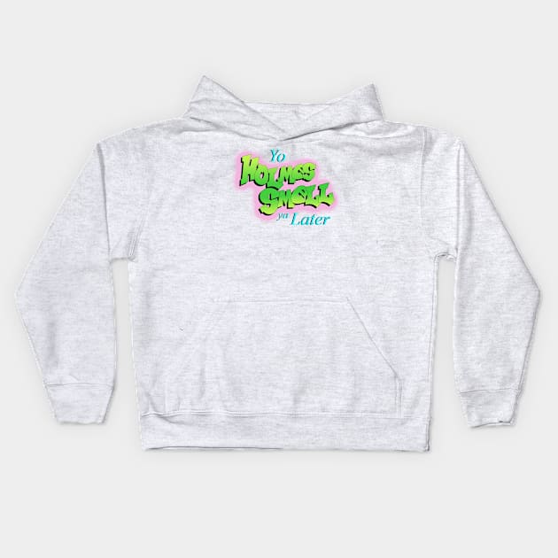 Yo Holmes Smell Ya Later Kids Hoodie by Owllee Designs